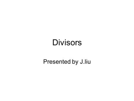 Divisors Presented by J.liu. Outline Elliptic curves Definitions Isomorphism from Div 0 (E)/S→E(κ) Find a function f, such that div(f) = D.