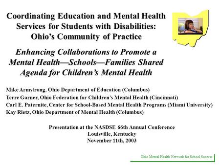 Ohio Mental Health Network for School Success Coordinating Education and Mental Health Services for Students with Disabilities: Ohio’s Community of Practice.