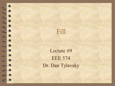 Fill Lecture #9 EEE 574 Dr. Dan Tylavsky. Fill © Copyright 1999 Daniel Tylavsky 4 When we solve Ax=b, (A sparse), fill-in will occur in the L,U factor.