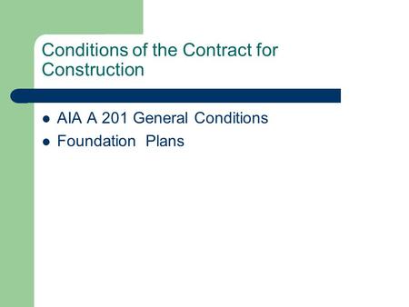 Conditions of the Contract for Construction AIA A 201 General Conditions Foundation Plans.