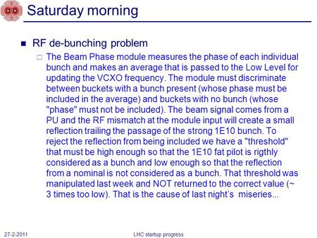 RF de-bunching problem  The Beam Phase module measures the phase of each individual bunch and makes an average that is passed to the Low Level for updating.