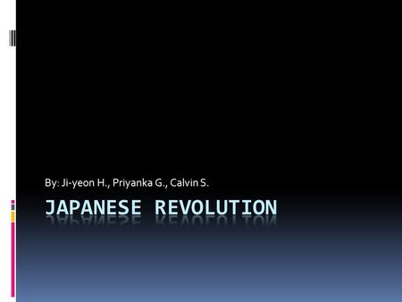 By: Ji-yeon H., Priyanka G., Calvin S.. Analysis of the Meiji Restoration Dissatis- faction Many samurai were not satisfied with the way the Shogun managed.