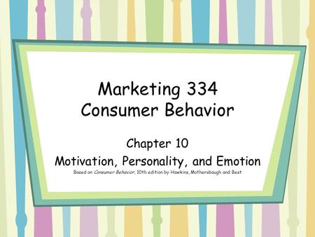 Marketing 334 Consumer Behavior