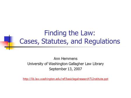 Finding the Law: Cases, Statutes, and Regulations