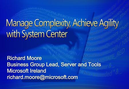 Business Results & New Value End User Productivity CustomerConnection Keep Business Up & Running Security More Pressure Than Ever on IT Competition Technology.