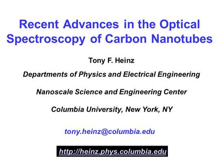 Recent Advances in the Optical Spectroscopy of Carbon Nanotubes Tony F. Heinz Departments of Physics and Electrical Engineering Nanoscale Science and Engineering.