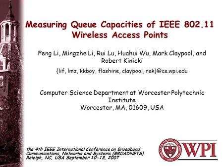 The 4th IEEE International Conference on Broadband Communications, Networks and Systems (BROADNETS) Raleigh, NC, USA September 10-13, 2007 Measuring Queue.