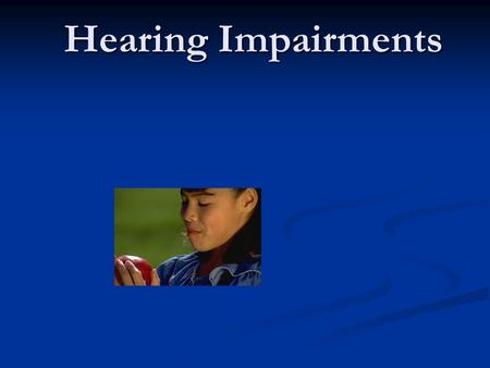 Hearing Impairments. Background Information Intensity (loud versus quiet) is measured in decibels (dB) Intensity (loud versus quiet) is measured in decibels.