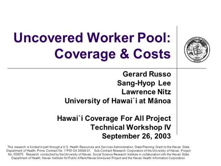 This research is funded in part through a U.S. Health Resources and Services Administration, State Planning Grant to the Hawaii State Department of Health,