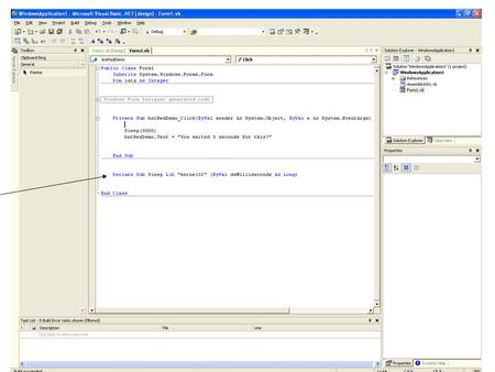Public Class Form1 Inherits System.Windows.Forms.Form Private Sub bntRedDemo_Click(…. Sleep(5000) bntRedDemo.Text = You waited 5 seconds for this? End.