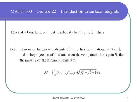 2006 Fall MATH 100 Lecture 221 MATH 100 Lecture 22 Introduction to surface integrals.