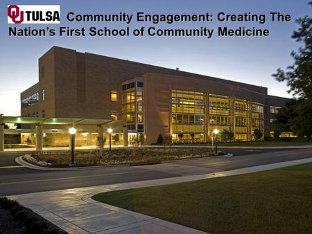 Community Engagement: Creating The Nation’s First School of Community Medicine Community Engagement: Creating The Nation’s First School of Community Medicine.