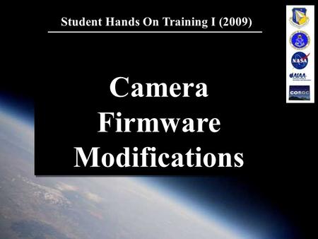 1 Student Hands On Training I (2009) Camera Firmware Modifications Camera Firmware Modifications.