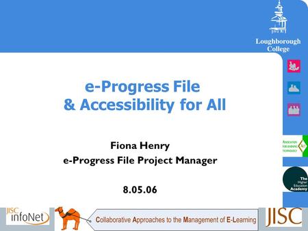 E-Progress File & Accessibility for All Fiona Henry e-Progress File Project Manager 8.05.06.