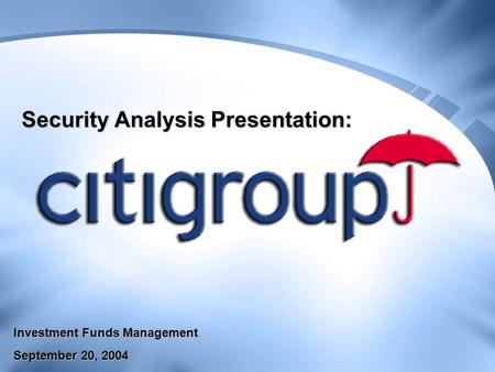 Security Analysis Presentation: Investment Funds Management September 20, 2004.