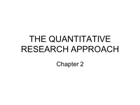 THE QUANTITATIVE RESEARCH APPROACH