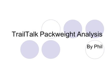 TrailTalk Packweight Analysis By Phil. The Original Hypothesis Is ultraLight an eastern thing? “I have acquired a perception that ultralight backpacking.