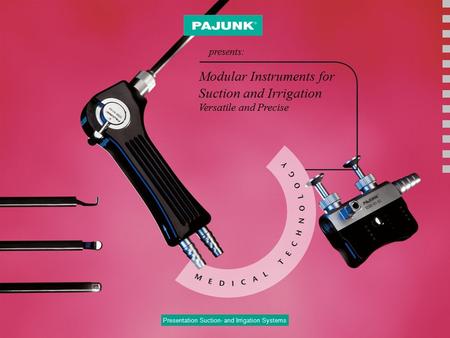 Page 1 of 28 Modular Instruments for Suction and Irrigation Versatile and Precise Presentation Suction- and Irrigation Systems presents: