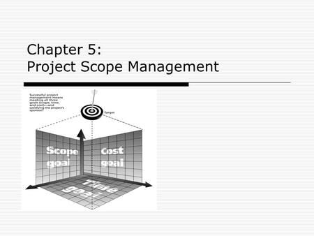 Chapter 5: Project Scope Management