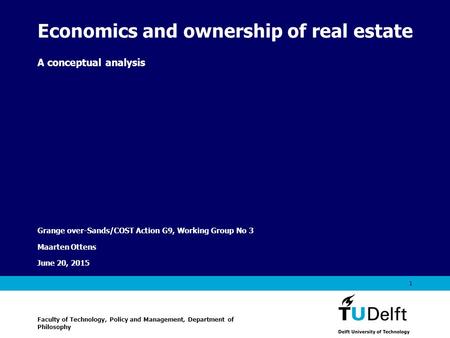 Vermelding onderdeel organisatie June 20, 2015 1 Economics and ownership of real estate A conceptual analysis Grange over-Sands/COST Action G9, Working.