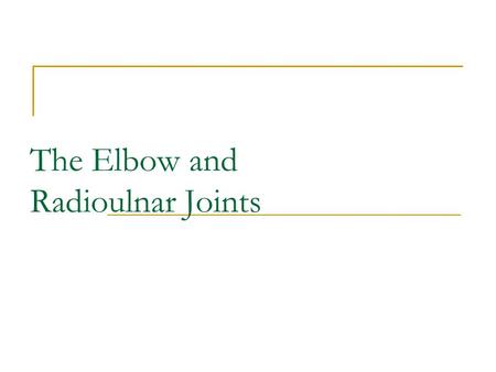 The Elbow and Radioulnar Joints