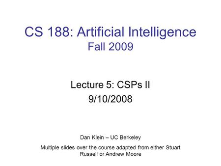 CS 188: Artificial Intelligence Fall 2009