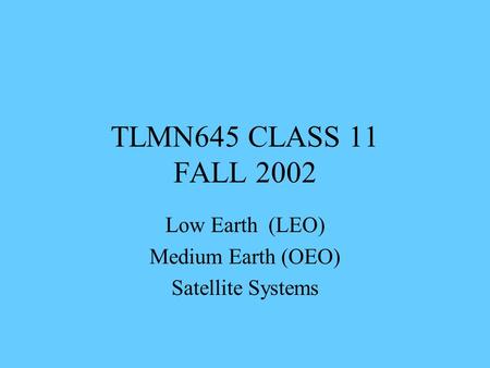 Low Earth (LEO) Medium Earth (OEO) Satellite Systems