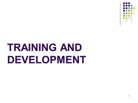 TRAINING AND DEVELOPMENT