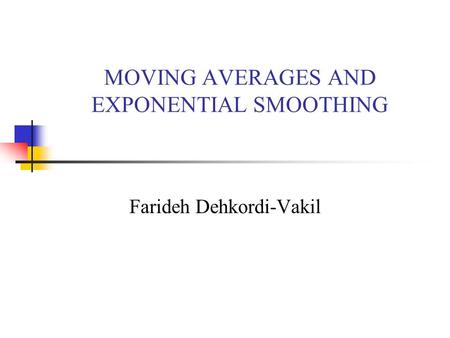 MOVING AVERAGES AND EXPONENTIAL SMOOTHING