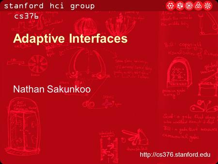 Stanford hci group / cs376  Adaptive Interfaces Nathan Sakunkoo.