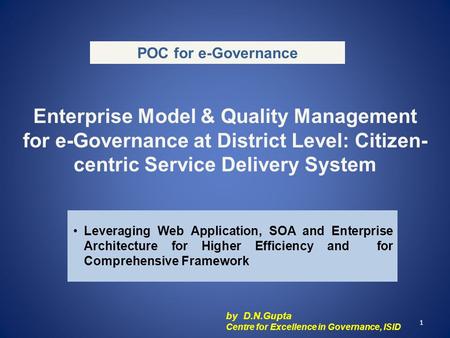 POC for e-Governance Enterprise Model & Quality Management for e-Governance at District Level: Citizen- centric Service Delivery System Leveraging Web.