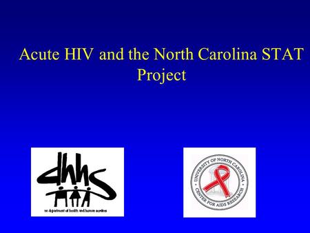 Acute HIV and the North Carolina STAT Project. Index 20 yo white male July 29 Headache, fever Aug. 2 – Local ED Underwent LP Placed on Doxycycline … …possible.