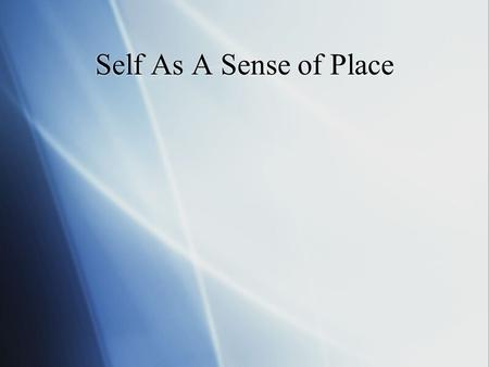 Self As A Sense of Place. Implication of Cognitive -Elkind  “Pseudo-stupidity”  Imaginary audience  Personal Fable  “Pseudo-stupidity”  Imaginary.