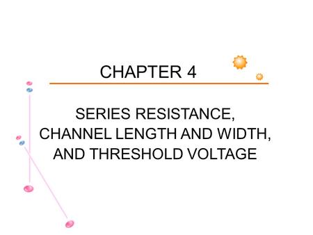 CHANNEL LENGTH AND WIDTH,