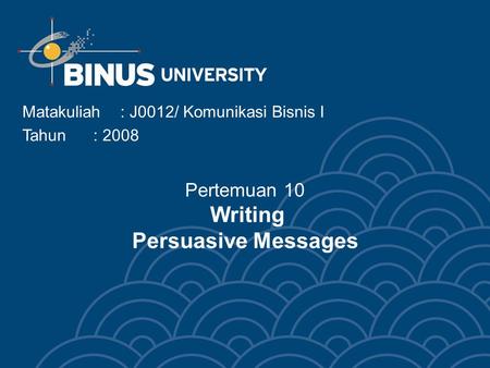 Pertemuan 10 Writing Persuasive Messages