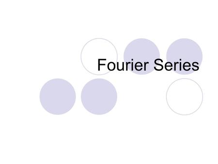 Fourier Series. Jean Baptiste Joseph Fourier (French)(1763~1830)