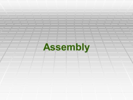 Assembly.