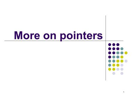 1 More on pointers. Example 1 – pass by value/reference int main(){ int p, q, r; p = 5; q = 6; r = Sum_1(p, q + 1); return 0; } void Sum_1(int a, int.