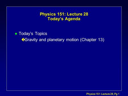 Physics 151: Lecture 28 Today’s Agenda