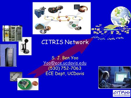 Clusters Massive Cluster Gigabit Ethernet CITRIS Network S. J. Ben Yoo (530) 752-7063 ECE Dept, UCDavis.