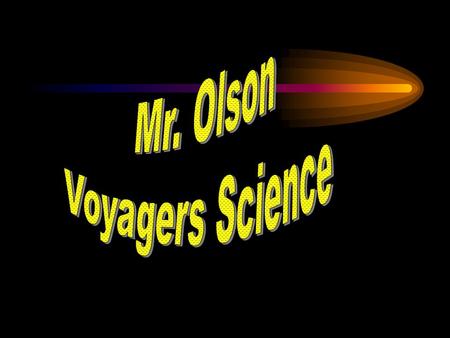 What Mr. Olson has to teach you What you learn on your own. What you teach others.