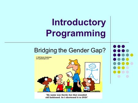 Introductory Programming Bridging the Gender Gap?.