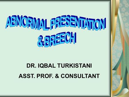 ABNORMAL PRESENTATION