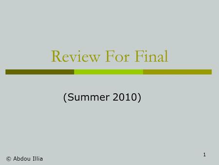 1 Review For Final © Abdou Illia (Summer 2010). 2 Computer Hardware.