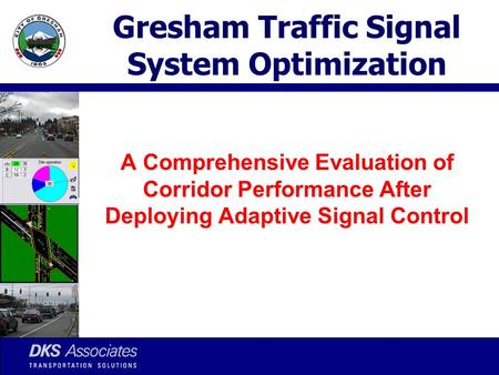 Gresham Traffic Signal System Optimization A Comprehensive Evaluation of Corridor Performance After Deploying Adaptive Signal Control.