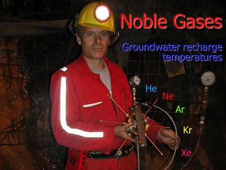 Noble Gases Groundwater recharge temperatures He Ne Ar Kr Xe.