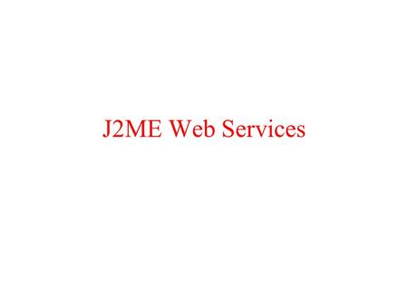 J2ME Web Services. What is a Web service?  Any program that is callable by another program across the Web in a way that is: platform-independent, language-independent.