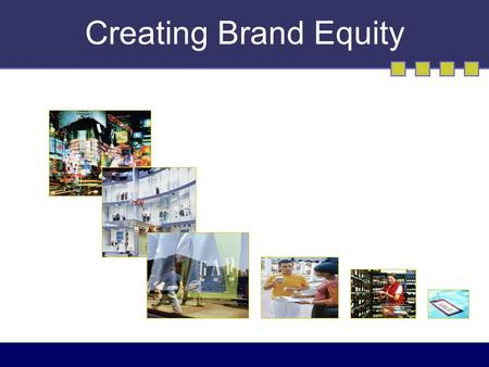 Creating Brand Equity.