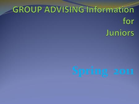 Spring 2011. To Do List before Group Advising  Update ISET Checklist according to unofficial transcript  Update your four-year plan  Complete a GPA.