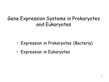 Gene Expression Systems in Prokaryotes and Eukaryotes